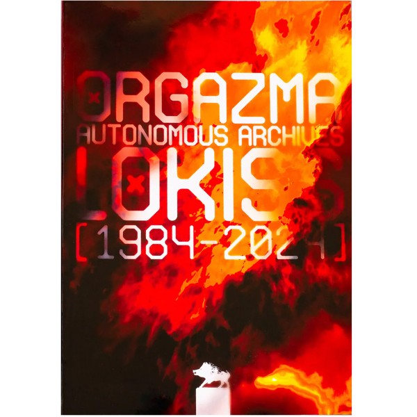 Buch "LOKISS - ORGAZMA  AUTONOMOUS ARCHIVES (1984 - 2024)"