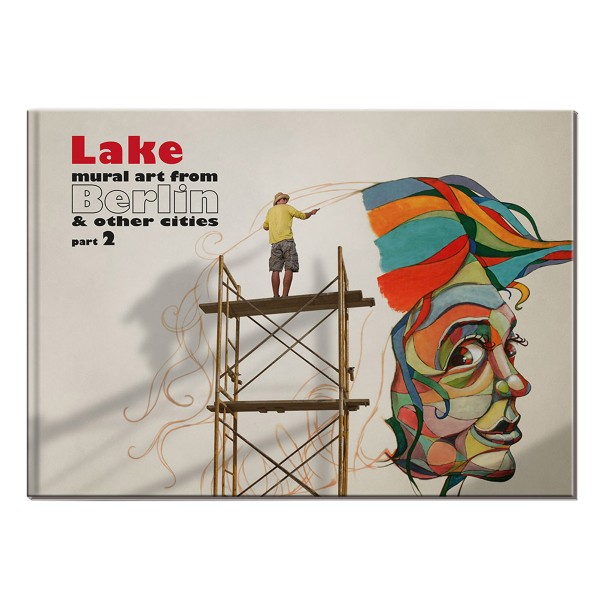Buch "Lake Mural Art From Berlin & Other Cities Part 2"